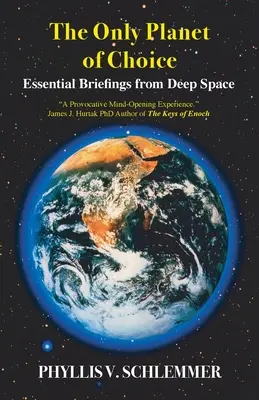 Jediná planéta voľby: Základné informácie z hlbokého vesmíru - The Only Planet of Choice: Essential Briefings From Deep Space
