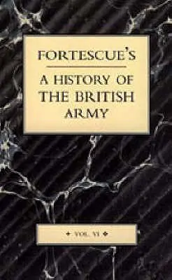 Fortescueove dejiny britskej armády: VI. zväzok - Fortescue's History of the British Army: Volume VI