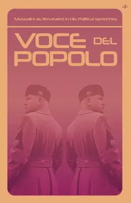 Voce del Popolo: Mussolini ako sa prejavuje v jeho politických prejavoch - Voce del Popolo: Mussolini as Revealed in His Political Speeches
