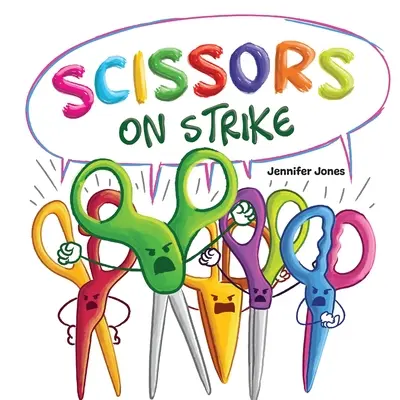 Nožnice štrajkujú: Vtipná, rýmovaná, nahlas čítaná detská kniha o rešpekte a láskavosti k školským potrebám - Scissors on Strike: A Funny, Rhyming, Read Aloud Kid's Book About Respect and Kindness for School Supplies