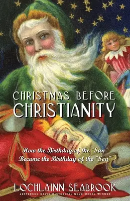Vianoce pred kresťanstvom: Ako sa narodeniny Slnka“ stali narodeninami ‚Syna‘“ - Christmas Before Christianity: How the Birthday of the Sun