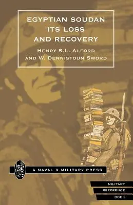 Egyptský Súdan, jeho strata a obnova (1896-1898) - Egyptian Soudan, Its Loss and Recovery (1896-1898)