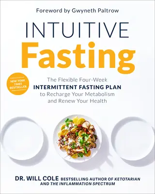 Intuitívny pôst: Flexibilný štvortýždňový plán prerušovaného pôstu na dobitie metabolizmu a obnovu zdravia - Intuitive Fasting: The Flexible Four-Week Intermittent Fasting Plan to Recharge Your Metabolism and Renew Your Health