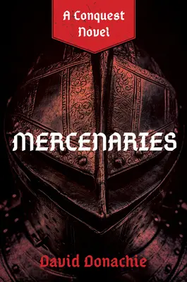 Žoldnieri: Dobývanie: román o dobývaní - Mercenaries: A Conquest Novel