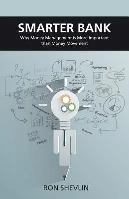 Inteligentnejšia banka: Prečo je pre banky a úverové družstvá riadenie peňazí dôležitejšie ako ich pohyb - Smarter Bank: Why Money Management Is More Important Than Money Movement to Banks and Credit Unions