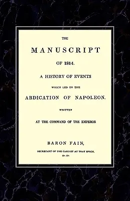 MANUŠKA 1814História udalostí, ktoré viedli k Napoleonovej abdikácii. - MANUSCRIPT OF 1814A History of Events wich Led to the Abdication of Napoleon.