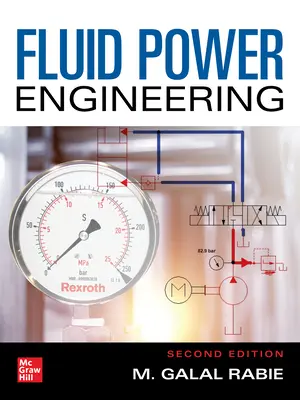 Fluid Power Engineering, druhé vydanie - Fluid Power Engineering, Second Edition