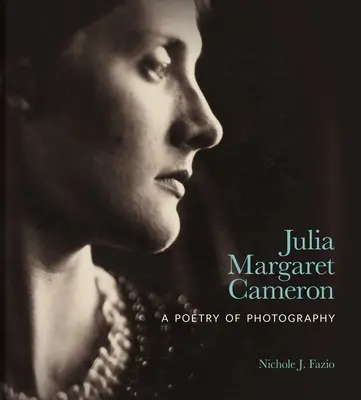 Julia Margaret Cameron: Poézia fotografie - Julia Margaret Cameron: A Poetry of Photography