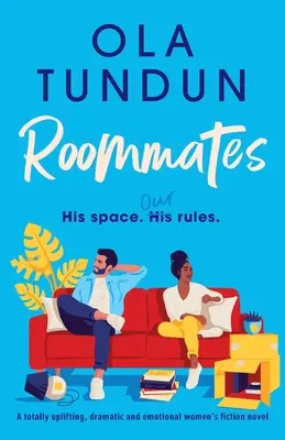 Spolubývajúci: Úplne povznášajúci, dramatický a emotívny ženský román - Roommates: A totally uplifting, dramatic and emotional women's fiction novel