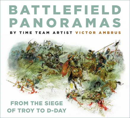 Panorámy bojiska: Od obliehania Tróje po deň D - Battlefield Panoramas: From the Siege of Troy to D-Day