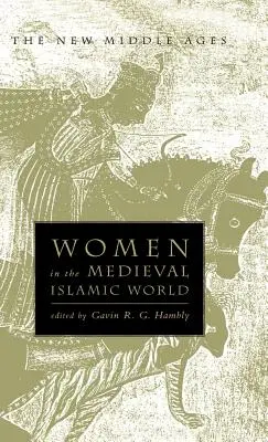 Ženy v stredovekom islamskom svete: Moc, patronát a zbožnosť - Women in the Medieval Islamic World: Power, Patronage, and Piety