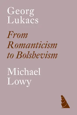 Georg Lukacs: Od romantizmu k boľševizmu - Georg Lukacs: From Romanticism to Bolshevism