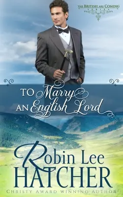 To Marry an English Lord: Sladká westernová romanca - To Marry an English Lord: A Sweet Western Romance