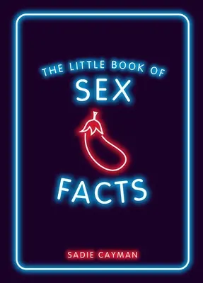 Malá kniha faktov o sexe - The Little Book of Sex Facts