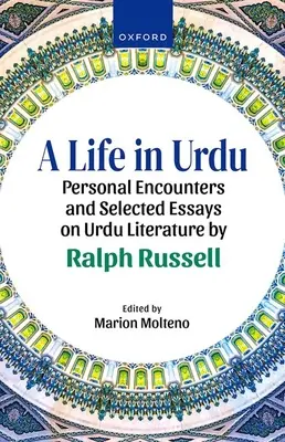 Život v urdčine: Ralph Russell: Osobné stretnutia a vybrané eseje o urdskej literatúre - A Life in Urdu: Personal Encounters and Selected Essays on Urdu Literature by Ralph Russell