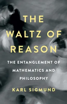Valčík rozumu: Prepletenec matematiky a filozofie - The Waltz of Reason: The Entanglement of Mathematics and Philosophy
