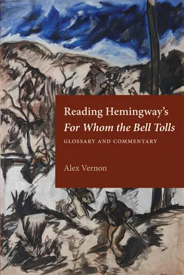 Čítanie Hemingwayovej knihy Komu zvonia zvony: Glosár a komentár - Reading Hemingway's for Whom the Bell Tolls: Glossary and Commentary