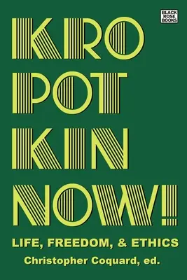 Kropotkin teraz! - Život, sloboda a etika - Kropotkin Now! - Life, Freedom & Ethics