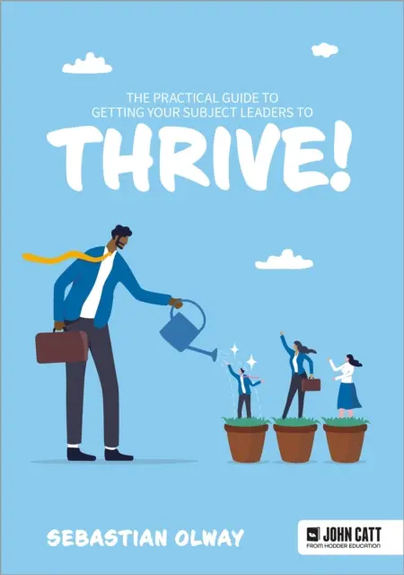 Praktický sprievodca, ako získať vedúcich subjektov na THRIVE! - Practical Guide to Getting Subject Leaders to THRIVE!