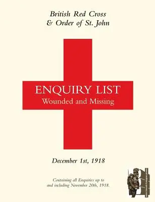 Britský Červený kríž a Rád svätého Jána Vyšetrovací zoznam zranených a nezvestných: DECEMBER 1918 Part Two (Druhá časť) - British Red Cross and Order of St John Enquiry List for Wounded and Missing: DECEMBER 1ST 1918 Part Two