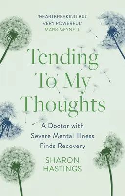 Tending to My Thoughts: Lekár s ťažkou duševnou chorobou nachádza uzdravenie - Tending to My Thoughts: A Doctor with Severe Mental Illness Finds Recovery