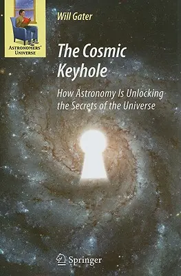 Kozmická kľúčová dierka: Ako astronómia odhaľuje tajomstvá vesmíru - The Cosmic Keyhole: How Astronomy Is Unlocking the Secrets of the Universe
