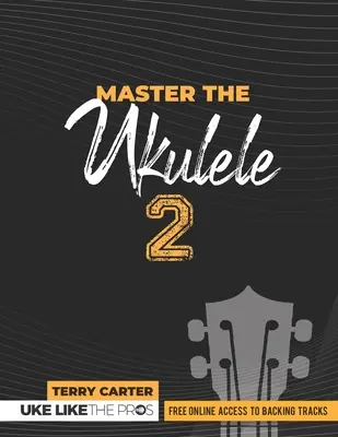 Ovládnite hru na ukulele 2 Uke ako profesionáli - Master the Ukulele 2 Uke Like the Pros