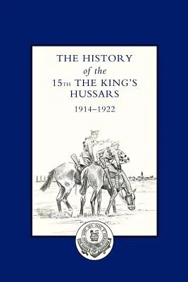 Dejiny 15. husárskeho pluku OS kráľa 1914-1922 - History of the 15th the King OS Hussars 1914-1922