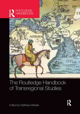 Routledge Handbook of Transregional Studies - The Routledge Handbook of Transregional Studies