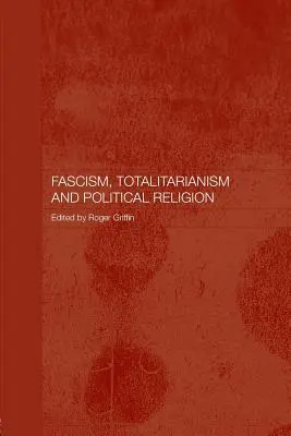 Fašizmus, totalitarizmus a politické náboženstvo - Fascism, Totalitarianism and Political Religion
