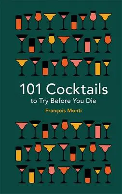 101 koktailov, ktoré musíte vyskúšať, kým zomriete - 101 Cocktails to Try Before You Die