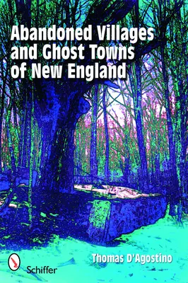 Opustené dediny a mestá duchov Nového Anglicka - Abandoned Villages and Ghost Towns of New England