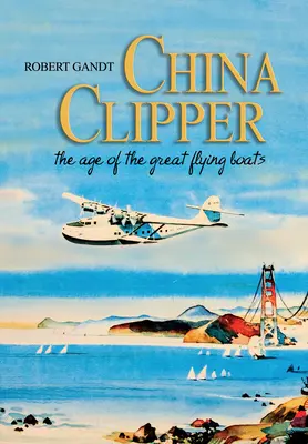 China Clipper: Vek veľkých lietajúcich lodí - China Clipper: The Age of the Great Flying Boats