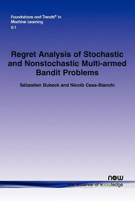 Regret Analysis of Stochastic and Nonstochastic Multi-Armed Bandit Problems (Analýza ľútosti pri riešení stochastických a nestochastických problémov s viacnásobným banditom) - Regret Analysis of Stochastic and Nonstochastic Multi-Armed Bandit Problems