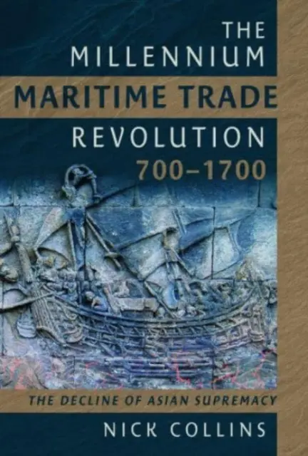 Tisícročná námorná obchodná revolúcia, 700 - 1700: Ako Ázia stratila námornú nadvládu - The Millennium Maritime Trade Revolution, 700-1700: How Asia Lost Maritime Supremacy