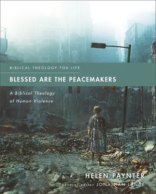 Blahoslavení tvorcovia pokoja: Biblická teológia ľudského násilia - Blessed Are the Peacemakers: A Biblical Theology of Human Violence