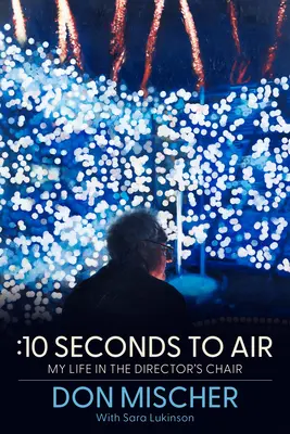 :10 sekúnd do vzduchu: Môj život v režisérskom kresle - :10 Seconds to Air: My Life in the Director's Chair