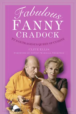 Báječná Fanny Cradocková: Kráľovná kuchyne v televízii: škandalózna kráľovná kuchyne - Fabulous Fanny Cradock: Tv's Outrageous Queen of Cuisine