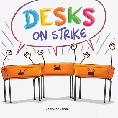 Stávky v laviciach: Vtipná, rýmovaná, nahlas čítaná kniha o zodpovednosti voči školským potrebám - Desks on Strike: A Funny, Rhyming, Read Aloud About Being Responsible With School Supplies