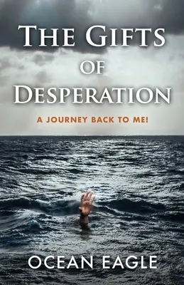 Dary zúfalstva: Cesta späť k sebe! - The Gifts of Desperation: A Journey Back to Me!