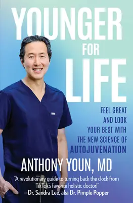 Mladší pre život: Cíťte sa skvele a vyzerajte čo najlepšie s novou vedou o autoumladzovaní - Younger for Life: Feel Great and Look Your Best with the New Science of Autojuvenation