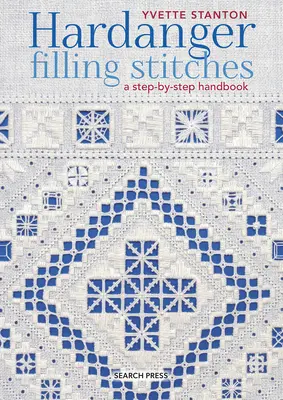 Hardangerské výplňové stehy: Vychádzajúc z tejto príručky, v ktorej sa krok za krokom opisuje - Hardanger Filling Stitches: A Step-By-Step Handbook