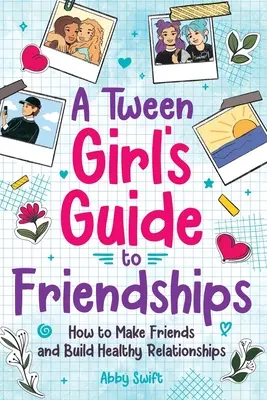 Sprievodca priateľstvom pre dievčatá v puberte - A Tween Girls' Guide to Friendships