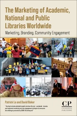 Marketing akademických, národných a verejných knižníc vo svete: Marketing, budovanie značky, zapojenie komunity - The Marketing of Academic, National and Public Libraries Worldwide: Marketing, Branding, Community Engagement