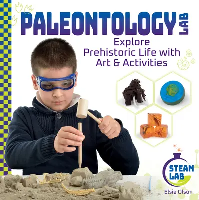 Paleontologické laboratórium: Preskúmajte prehistorický život pomocou umenia a aktivít: Prehistorický život s umením a aktivitami - Paleontology Lab: Explore Prehistoric Life with Art & Activities: Explore Prehistoric Life with Art & Activities