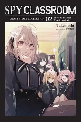 Spy Classroom Short Story Collection, Vol. 2 (Light Novel): Učiteľka špiónka, ktorá ma milovala - Spy Classroom Short Story Collection, Vol. 2 (Light Novel): The Spy Teacher Who Loved Me