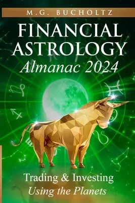 Finančný astrologický almanach 2024: Obchodovanie a investovanie pomocou planét - Financial Astrology Almanac 2024: Trading and Investing Using the Planets