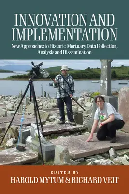 Inovácia a implementácia: Kritické úvahy o nových prístupoch k zberu, analýze a šíreniu historických údajov z pohrebísk - Innovation and Implementation: Critical Reflections on New Approaches to Historic Mortuary Data Collection, Analysis, and Dissemination