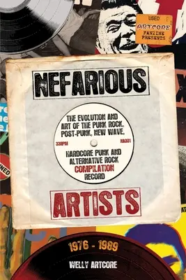 Nefarious Artists: Vývoj a umenie punkrocku, postpunku, novej vlny, hardcore punku a alternatívneho rocku 197 - Nefarious Artists: The Evolution and Art of the Punk Rock, Post-Punk, New Wave, Hardcore Punk and Alternative Rock Compilation Record 197