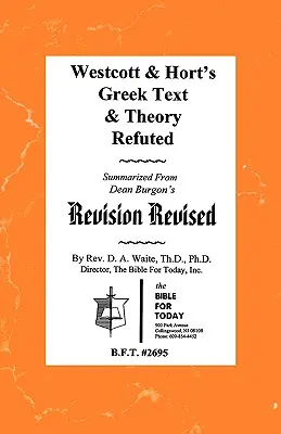 Westcott & Hort's Greek Text & Theory Refuted